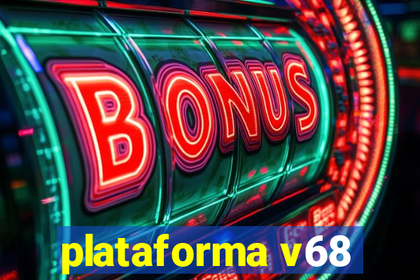 plataforma v68